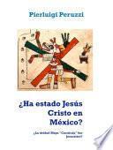 Libro ¿Ha estado Jesús Cristo en México?