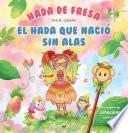 Libro Hada de fresa. El hada que nació sin alas