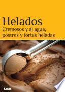 Libro Helados. Cremosos y al agua, postres y tortas heladas.