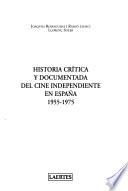 Historia crítica y documentada del cine independiente en España, 1955-1975