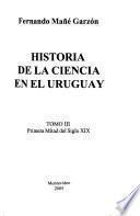 História de la ciencia en el Uruguay: Primera mitad del siglo XIX