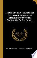 Libro Historia de la Conquista del Peru, Con Observaciones Preliminares Sobre La Civilización de Los Incas...