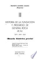 Historia de la fundación y progreso de General Roca, R.N., 1879-1899-1969
