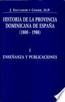Historia de la Provincia Dominicana de España: Enseñanza y publicaciones, 1800-1988