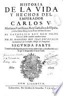 Historia de la Vida y hechos del emperador Carlos V.,... Por el maestro don fray Prudencio de Sandoval... Segunda parte. Tratanse en esta segunda parte los hechos desde el ano 1528. hasta el de 1557. en que el emperador se fue al cielo