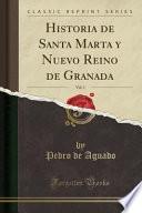 Historia de Santa Marta y Nuevo Reino de Granada, Vol. 1 (Classic Reprint)