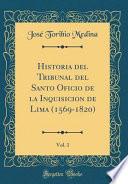 Libro Historia del Tribunal del Santo Oficio de la Inquisicion de Lima (1569-1820), Vol. 1 (Classic Reprint)