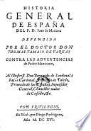 Historia general de espana del P. Juan de Mariana, defendida contra las advertencias de Pedro Mantuano