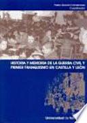 Historia y memoria de la Guerra Civil y primer Franquismo en Castilla y León