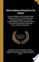 Libro Historiadores Primitivos de Indias: Cartas de Relacion de Fernando Cortés. Hispania Victrix / F. Lopez de Gómara. Conquista de Méjico / F. Lopez de Gó
