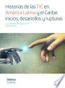 Historias de las TIC en América Latina y el Caribe