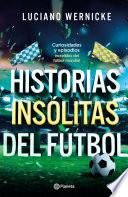 Libro Historias insólitas del fútbol