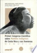 I Congreso Científico sobre Pueblos Indígenas de Costa Rica y sus Fronteras