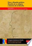 Libro I Congreso Colombiano de Filosofía: Ética y filosofía política, filosofía de la religión e historia de la filosofía