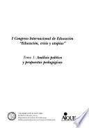 I Congreso Internacional de Educacion Educacion, crisis y utopias.: Análisis político y propuestas pedagógicas