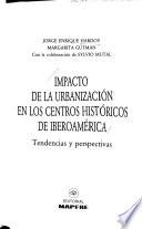 Impacto de la urbanización en los centros históricos de Iberoamérica
