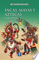 Incas, Mayas y Aztecas
