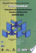 Indicadores de Desarrollo Humano Cozumel, Quintana Roo, reporte 2005
