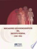 Indicadores sociodemográficos del Distrito Federal (1930-2002)