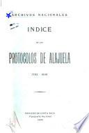 Indice de los protocolos de Alajuela, 1793-1850