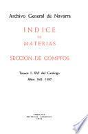 Indice de materias, sección de comptos: Tomos 1-16 del catálogo, años 842-1387