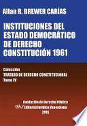 Libro INSTITUCIONES DEL ESTADO DEMOCRÁTICO DE DERECHO. CONSTITUCIÓN 1961