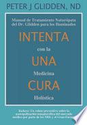 Libro Intenta Una Cura Con La Medicina Holística: Manual de Tratamiento Naturópata del Dr. Glidden Para Los Iluminados
