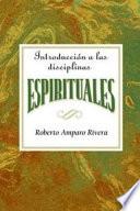Introduccion A Las Disciplinas Espirituales/ Introduction to the Spiritual Disciplines