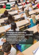 Libro INVESTIGACIÓN EDUCATIVA. FUNDAMENTOS TEÓRICOS, PROCESOS Y ELEMENTOS PRÁCTICOS (ENFOQUE PRÁCTICO CON EJEMPLOS. ESENCIAL PARA TFG, TFM Y TESIS)