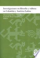 Investigaciones en filosofía y cultura en Colombia y América Latina