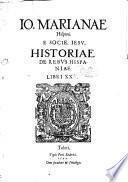 Io. Marianae Hispani. e Socie. Iesu, Historiae de rebus Hispaniae libri 20