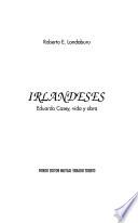 Irlandeses, Eduardo Casey, vida y obra