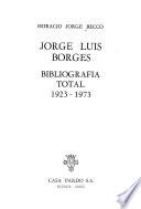 Jorge Luis Borges. Bibliografia total 1923-1973.[Illustr.]-Buenos Aires: Casa Pardo (1973.) 244 S. 4°