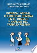 Jornada laboral, flexibilidad humana y análisis del trabajo pesado