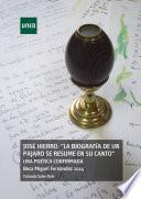 Libro JOSÉ HIERRO: LA BIOGRAFÍA DE UN PÁJARO SE RESUME EN SU CANTO UNA POÉTICA CONFIRMADA