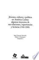 Jóvenes, cultura y política en América Latina