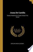 Libro Juana de Castilla: Drama Histórico En Cuatro Actos Y En Verso