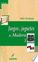 Libro Juegos y juguetes de madera 1/ Wooden Games and Toys 1