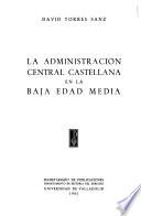 La administración central castellana en la Baja Edad Media