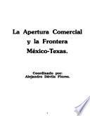 La Apertura comercial y la frontera México-Texas