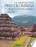 La arquitectura Precolombina en México y Centroamérica