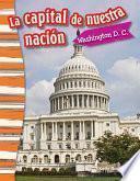 Libro La capital de nuestra nación: Washington D. C. (Our Nation's Capital: Washington, DC) (Spanish Version)