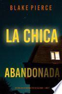 Libro La chica abandonada (Un thriller de suspense FBI de Ella Dark – Libro 7)