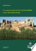 Libro La construcción de la territorialidad en la Alta Edad Media