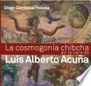 La cosmogonía chibcha en la obra de Luis Alberto Acuña