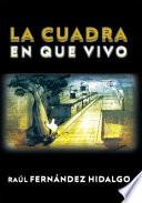 Libro La Cuadra en Que Vivo