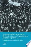 La Cuestión Social y Sus Itinerarios de Difusión a Través de Las Publicaciones Periódicas Argentinas, 1870-1930