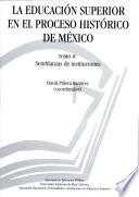 La educación superior en el proceso histórico de México. Tomo 4