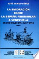 La emigración desde la España penínsular a Venezuela en los siglos XVI, XVII y XVIII