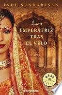 Libro La emperatriz tras el velo (Trilogía Taj Mahal 1)